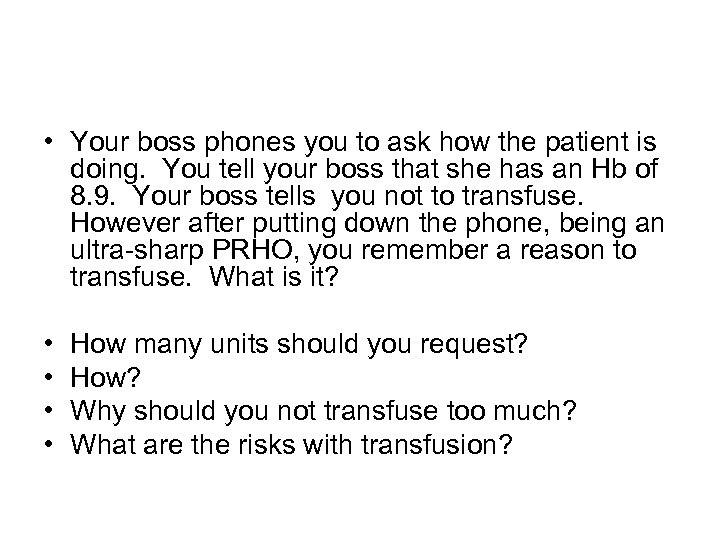  • Your boss phones you to ask how the patient is doing. You