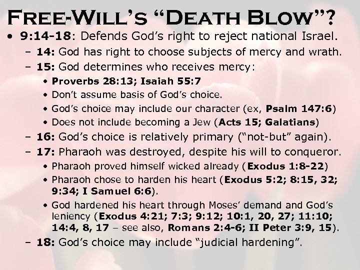 Free-Will’s “Death Blow”? • 9: 14 -18: Defends God’s right to reject national Israel.
