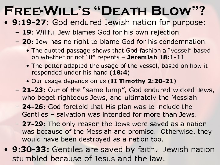 Free-Will’s “Death Blow”? • 9: 19 -27: God endured Jewish nation for purpose: –