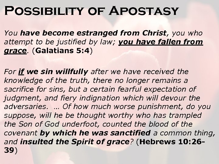 Possibility of Apostasy You have become estranged from Christ, you who attempt to be