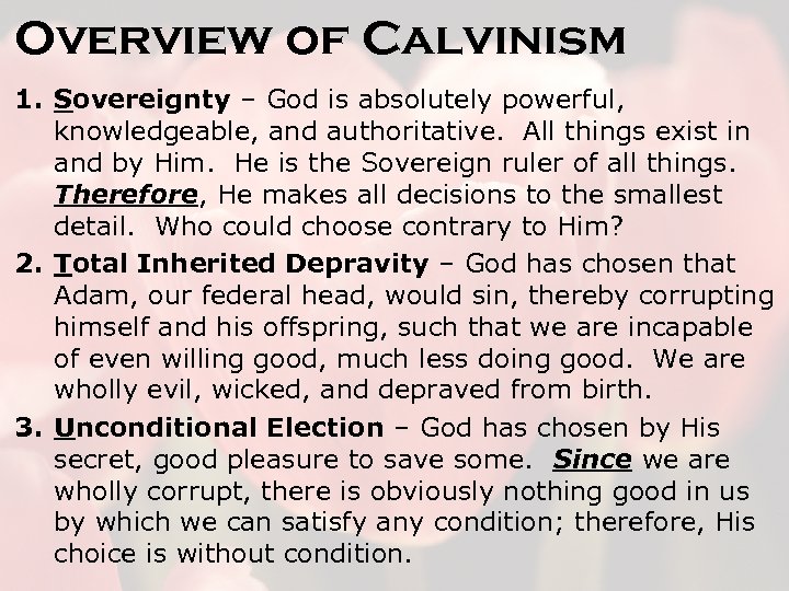 Overview of Calvinism 1. Sovereignty – God is absolutely powerful, knowledgeable, and authoritative. All