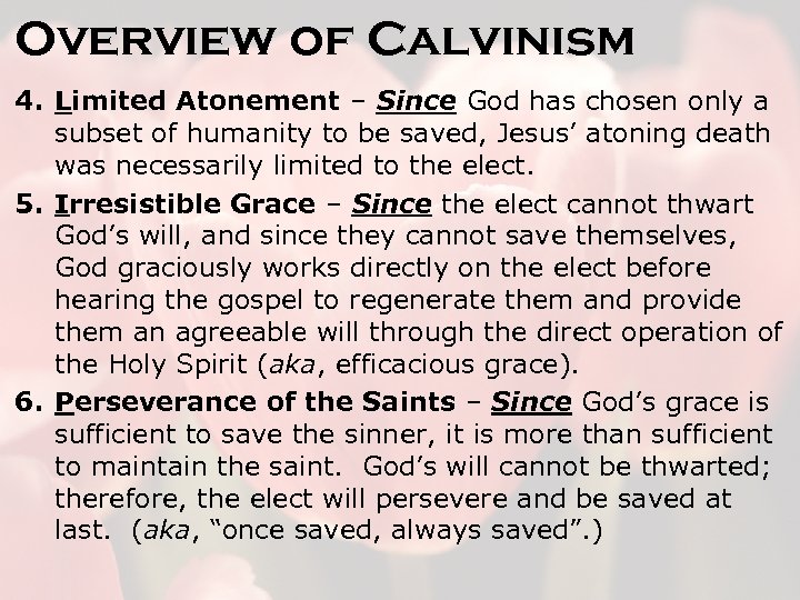 Overview of Calvinism 4. Limited Atonement – Since God has chosen only a subset