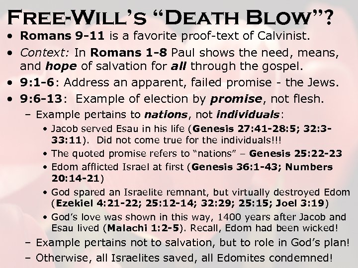 Free-Will’s “Death Blow”? • Romans 9 -11 is a favorite proof-text of Calvinist. •