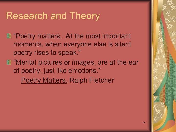 Research and Theory “Poetry matters. At the most important moments, when everyone else is