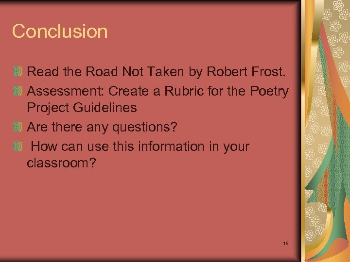 Conclusion Read the Road Not Taken by Robert Frost. Assessment: Create a Rubric for
