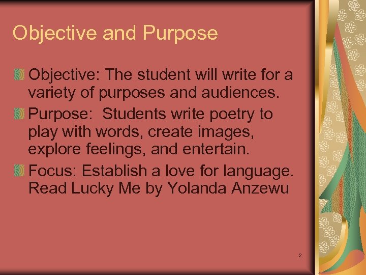 Objective and Purpose Objective: The student will write for a variety of purposes and
