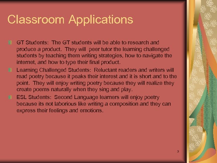 Classroom Applications GT Students: The GT students will be able to research and produce