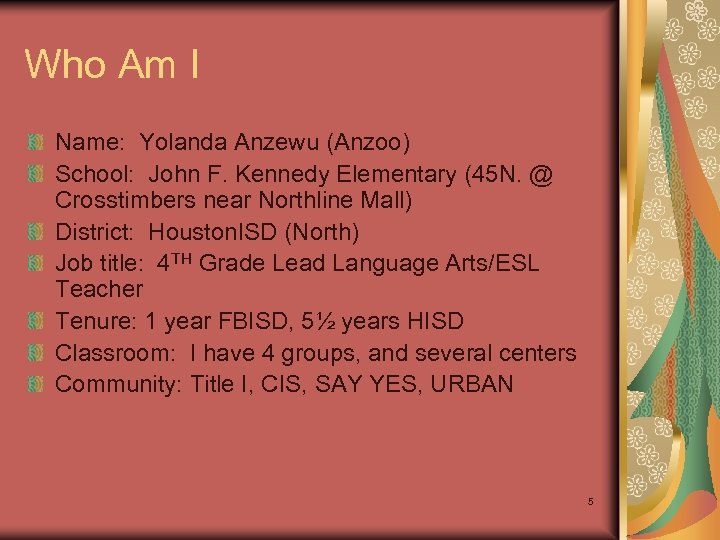 Who Am I Name: Yolanda Anzewu (Anzoo) School: John F. Kennedy Elementary (45 N.