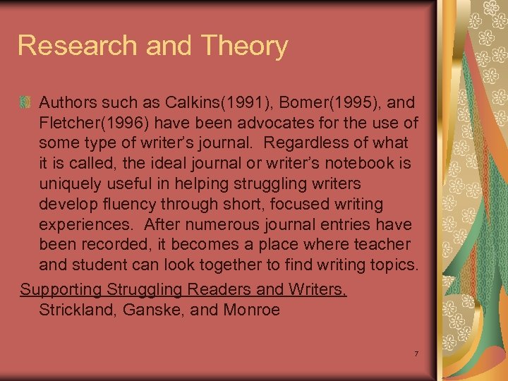 Research and Theory Authors such as Calkins(1991), Bomer(1995), and Fletcher(1996) have been advocates for