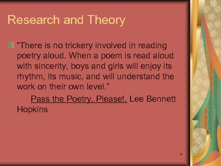 Research and Theory “There is no trickery involved in reading poetry aloud. When a