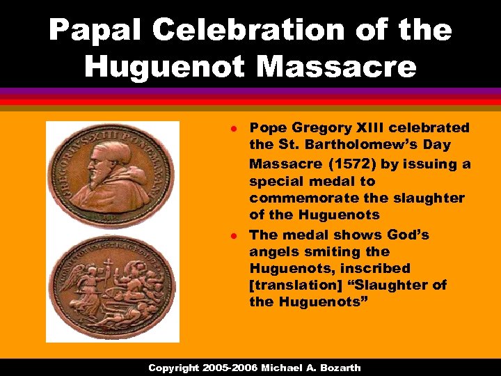 Papal Celebration of the Huguenot Massacre l l Pope Gregory XIII celebrated the St.