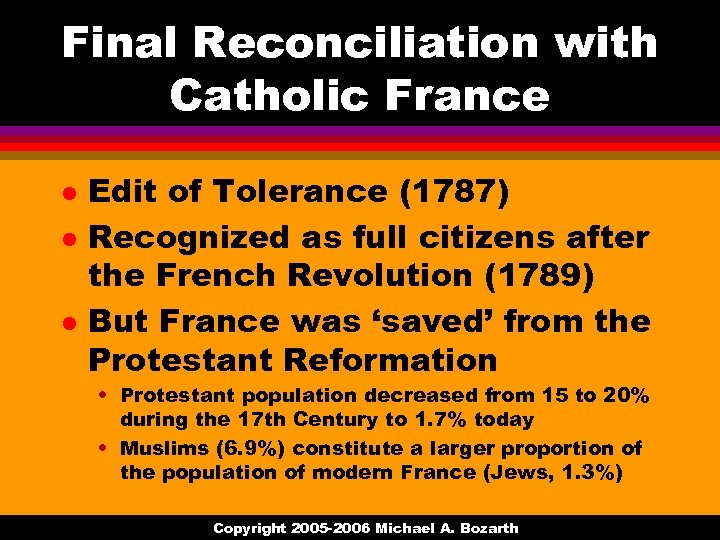 Final Reconciliation with Catholic France l l l Edit of Tolerance (1787) Recognized as