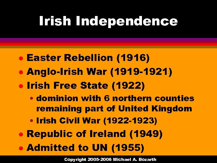 Irish Independence l l l Easter Rebellion (1916) Anglo-Irish War (1919 -1921) Irish Free