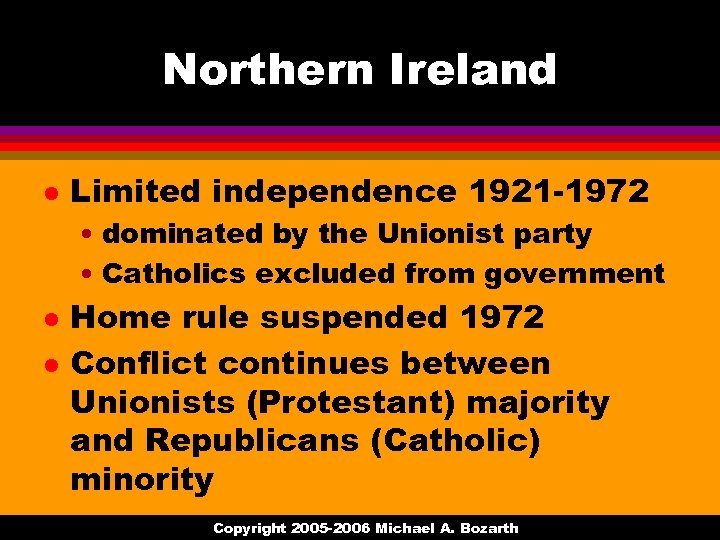 Northern Ireland l Limited independence 1921 -1972 • dominated by the Unionist party •
