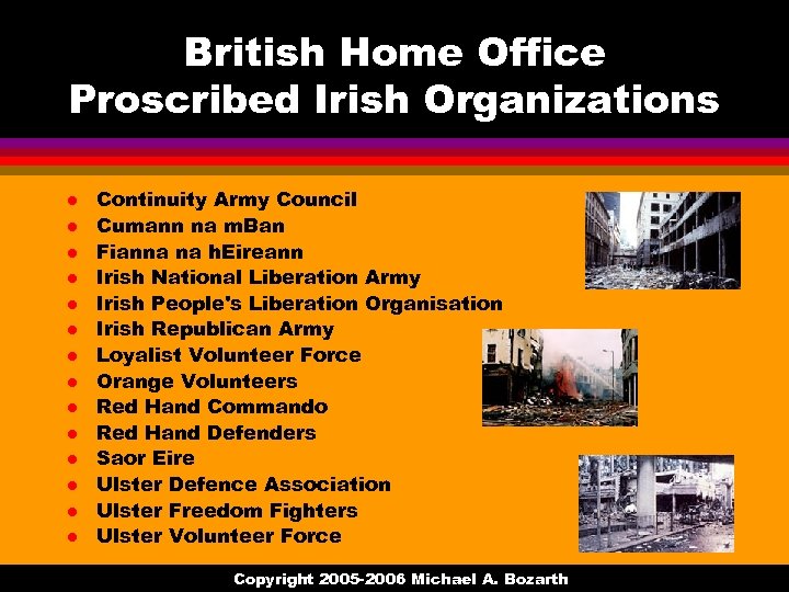 British Home Office Proscribed Irish Organizations l l l l Continuity Army Council Cumann