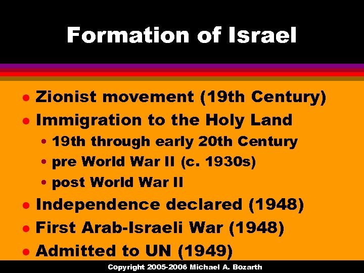 Formation of Israel l l Zionist movement (19 th Century) Immigration to the Holy