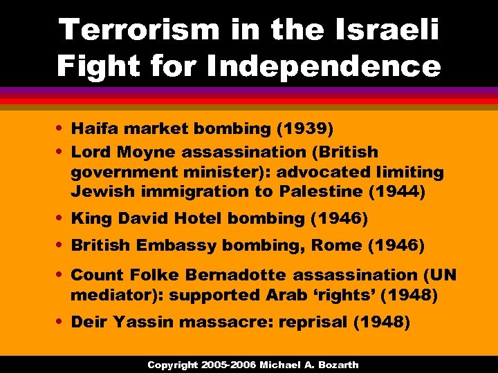 Terrorism in the Israeli Fight for Independence • Haifa market bombing (1939) • Lord