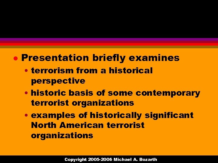l Presentation briefly examines • terrorism from a historical perspective • historic basis of