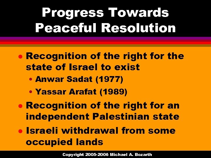 Progress Towards Peaceful Resolution l Recognition of the right for the state of Israel
