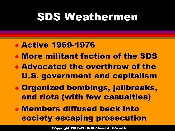 SDS Weathermen l l l Active 1969 -1976 More militant faction of the SDS