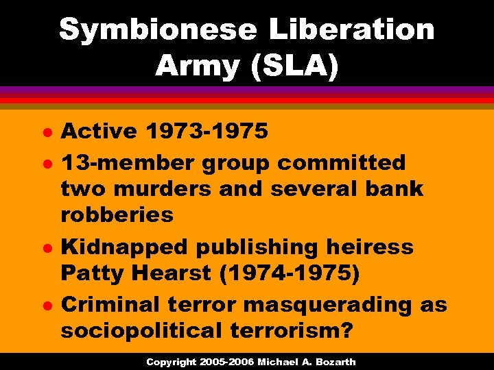 Symbionese Liberation Army (SLA) l l Active 1973 -1975 13 -member group committed two