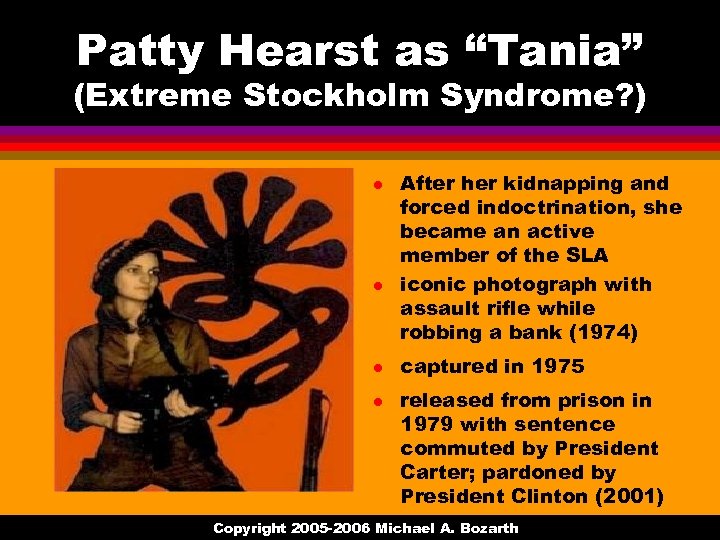 Patty Hearst as “Tania” (Extreme Stockholm Syndrome? ) l l After her kidnapping and