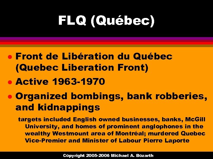 FLQ (Québec) l l l Front de Libération du Québec (Quebec Liberation Front) Active