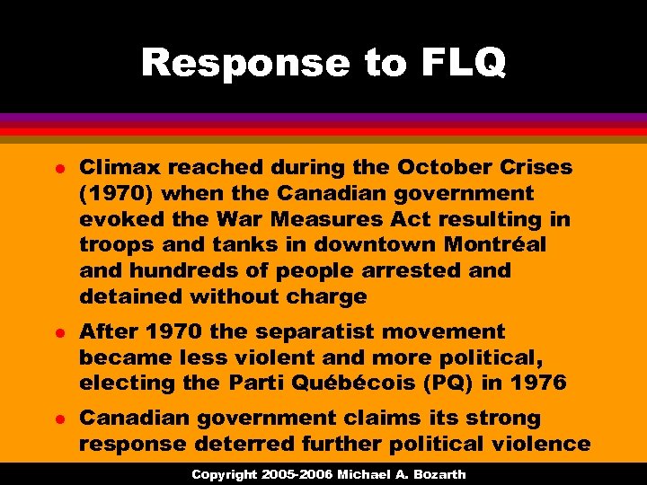 Response to FLQ l l l Climax reached during the October Crises (1970) when