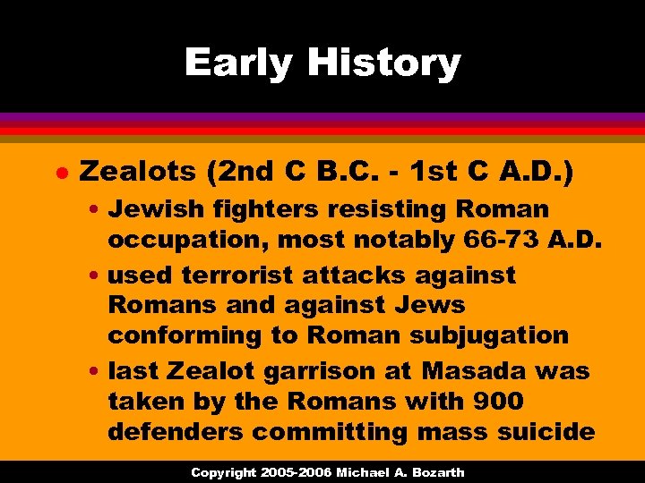Early History l Zealots (2 nd C B. C. - 1 st C A.
