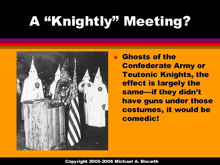 A “Knightly” Meeting? l Ghosts of the Confederate Army or Teutonic Knights, the effect