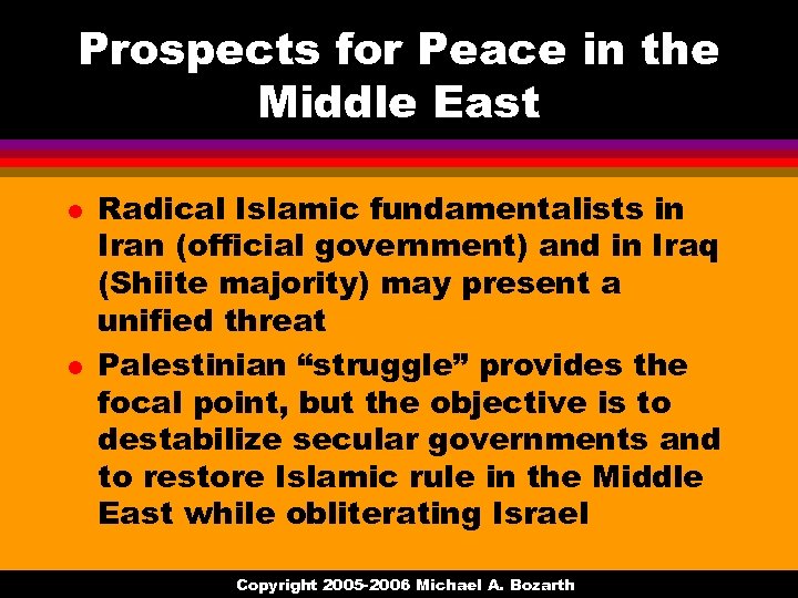 Prospects for Peace in the Middle East l l Radical Islamic fundamentalists in Iran