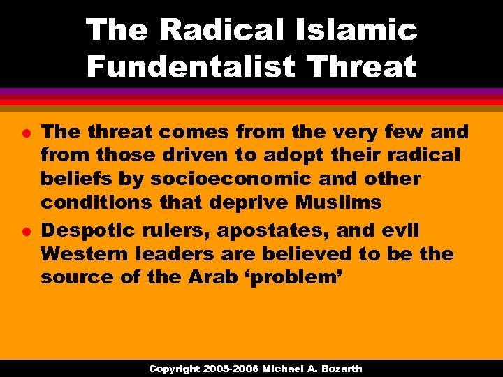 The Radical Islamic Fundentalist Threat l l The threat comes from the very few