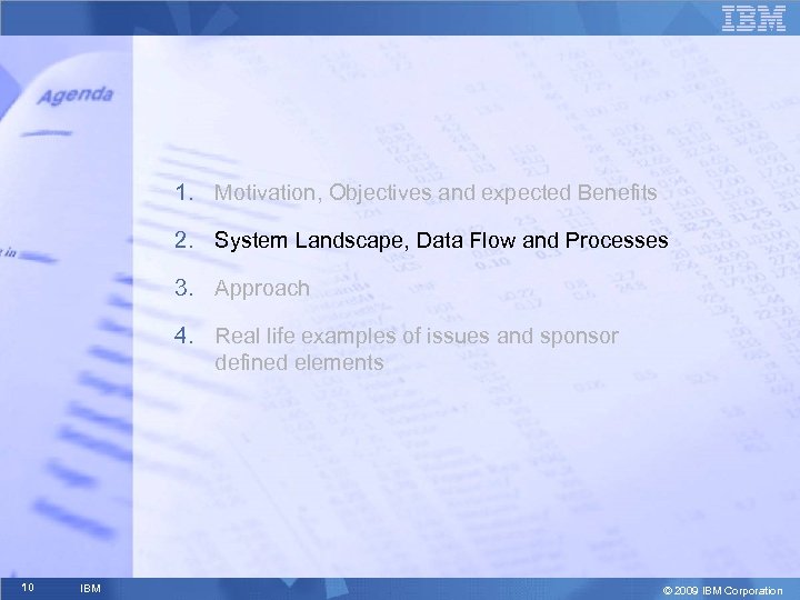 1. Motivation, Objectives and expected Benefits 2. System Landscape, Data Flow and Processes 3.