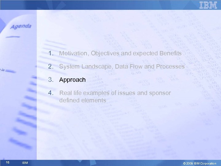 1. Motivation, Objectives and expected Benefits 2. System Landscape, Data Flow and Processes 3.