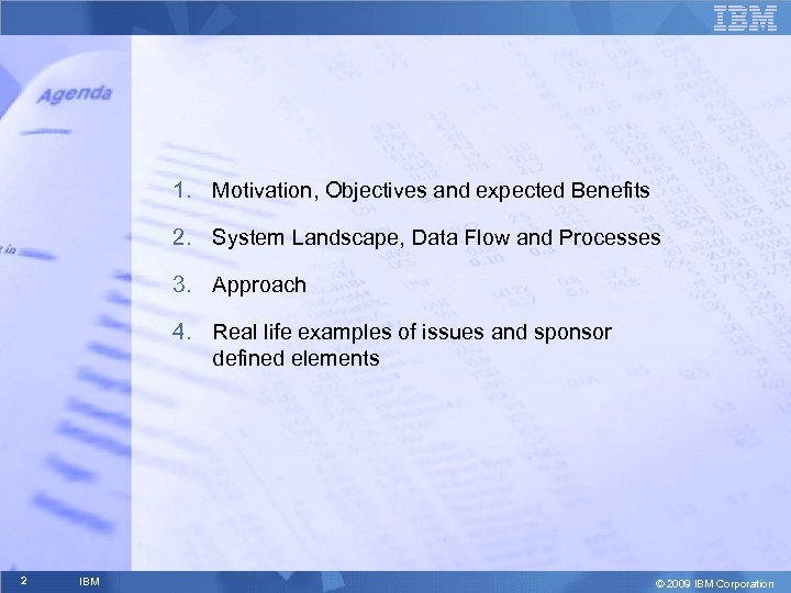 1. Motivation, Objectives and expected Benefits 2. System Landscape, Data Flow and Processes 3.