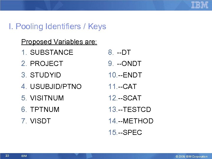 I. Pooling Identifiers / Keys Proposed Variables are: 1. SUBSTANCE 8. --DT 2. PROJECT