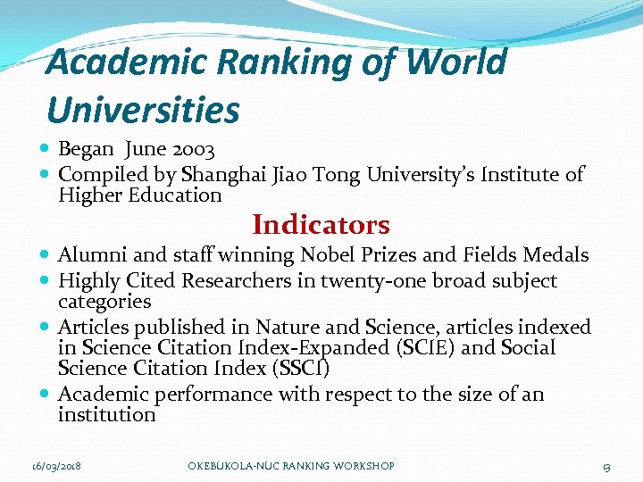 Academic Ranking of World Universities Began June 2003 Compiled by Shanghai Jiao Tong University’s
