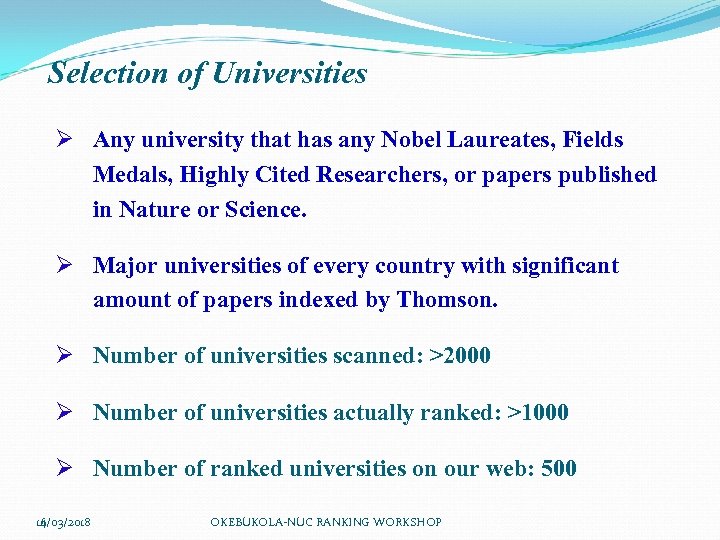 Selection of Universities Ø Any university that has any Nobel Laureates, Fields Medals, Highly