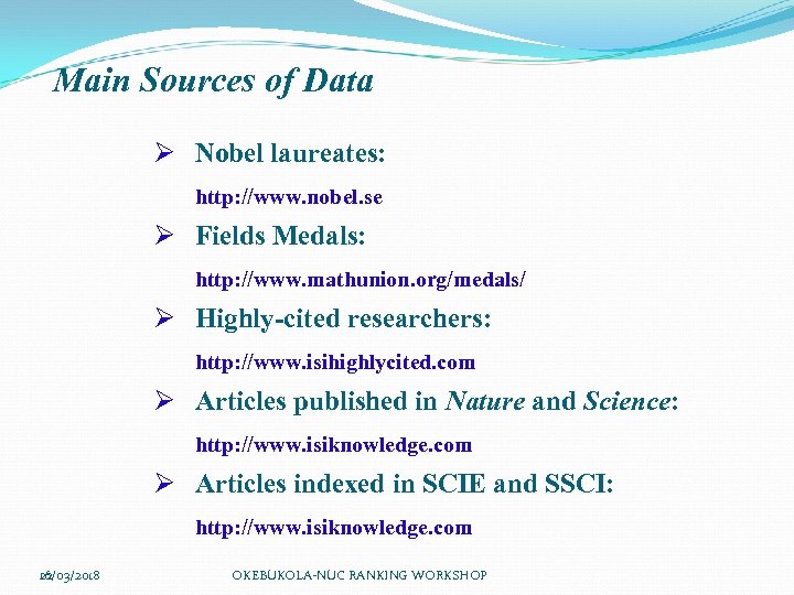 Main Sources of Data Ø Nobel laureates: http: //www. nobel. se Ø Fields Medals: