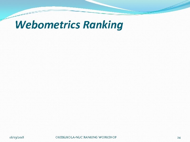 Webometrics Ranking 16/03/2018 OKEBUKOLA-NUC RANKING WORKSHOP 24 