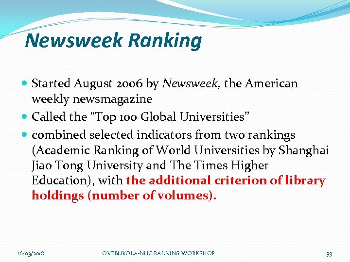 Newsweek Ranking Started August 2006 by Newsweek, the American weekly newsmagazine Called the “Top