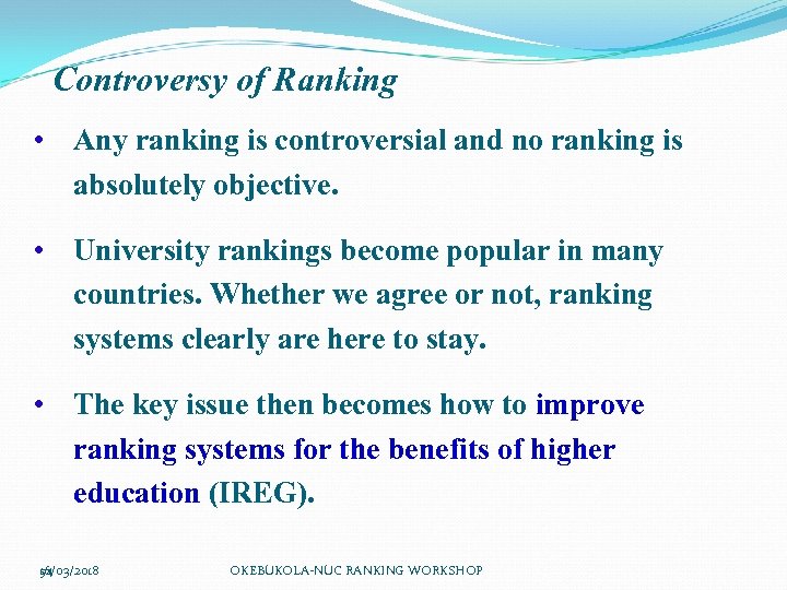 Controversy of Ranking • Any ranking is controversial and no ranking is absolutely objective.