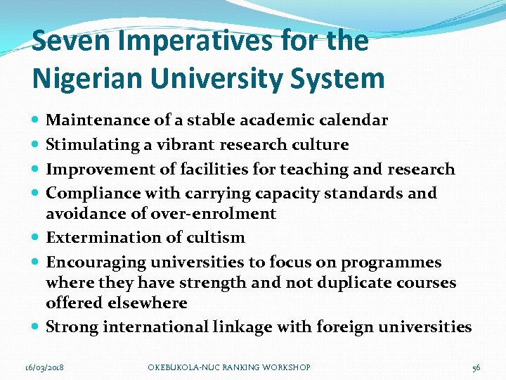 Seven Imperatives for the Nigerian University System Maintenance of a stable academic calendar Stimulating