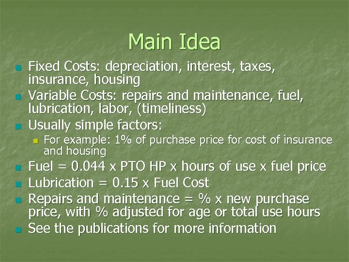 Main Idea n n n Fixed Costs: depreciation, interest, taxes, insurance, housing Variable Costs: