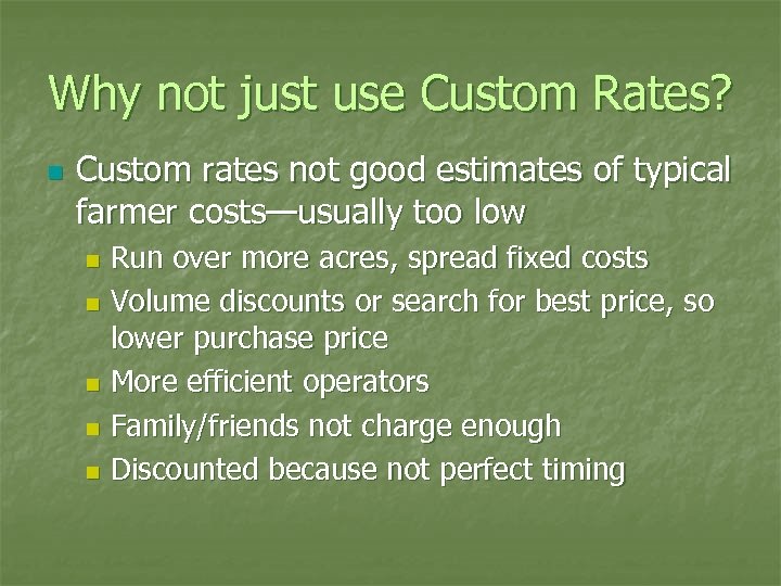 Why not just use Custom Rates? n Custom rates not good estimates of typical