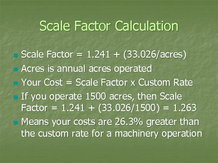 Scale Factor Calculation n n Scale Factor = 1. 241 + (33. 026/acres) Acres
