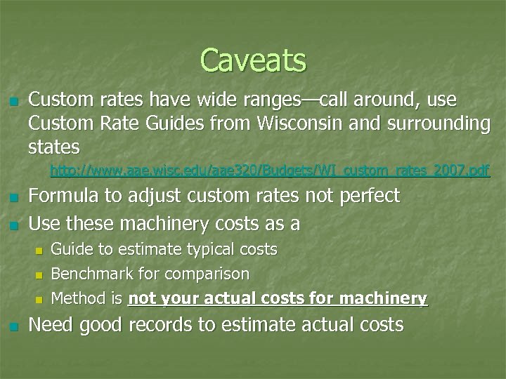 Caveats n Custom rates have wide ranges—call around, use Custom Rate Guides from Wisconsin