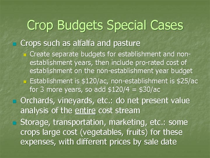 Crop Budgets Special Cases n Crops such as alfalfa and pasture n n Create