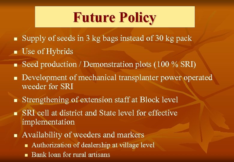 Future Policy n Supply of seeds in 3 kg bags instead of 30 kg