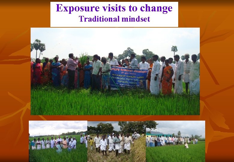 Exposure visits to change Traditional mindset 